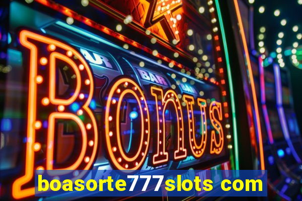 boasorte777slots com